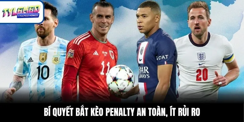 Bí quyết bắt kèo penalty an toàn, ít rủi ro