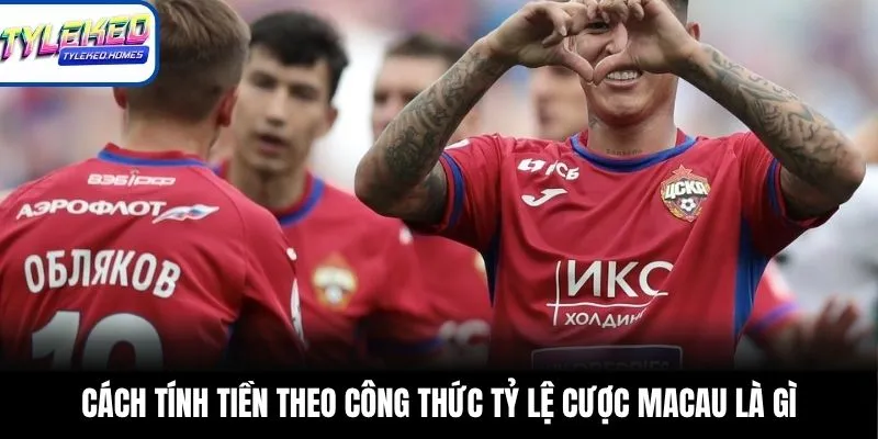 Cách tính tiền theo công thức tỷ lệ cược Macau là gì