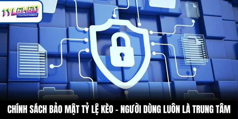 Tóm tắt nội dung chính sách bảo mật tại Tỷ Lệ Kèo