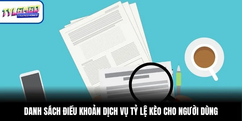 Danh sách điều khoản dịch vụ Tỷ Lệ Kèo cho người dùng
