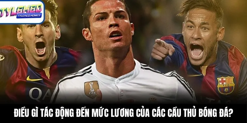 Điều gì tác động đến mức lương của các cầu thủ bóng đá?