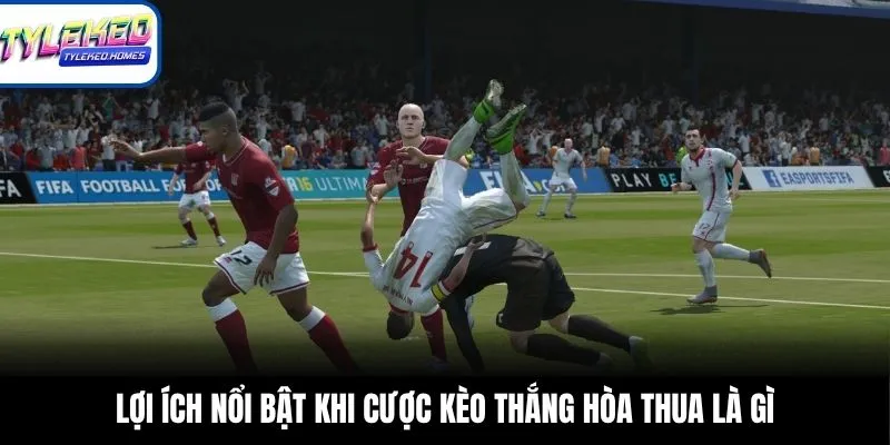 Lợi ích nổi bật khi cược kèo thắng hòa thua là gì