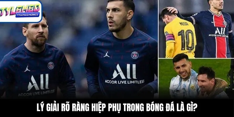 Lý giải rõ ràng hiệp phụ trong bóng đá là gì?