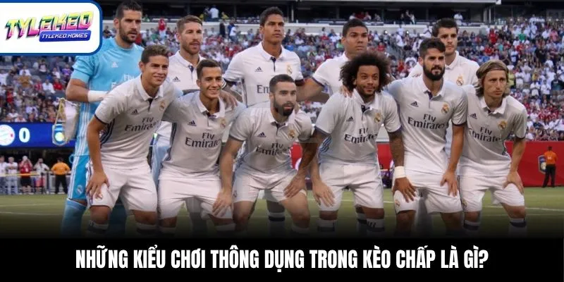 Những kiểu chơi thông dụng trong kèo chấp là gì?