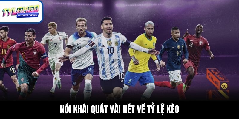 Nói khái quát vài nét về Tỷ Lệ Kèo