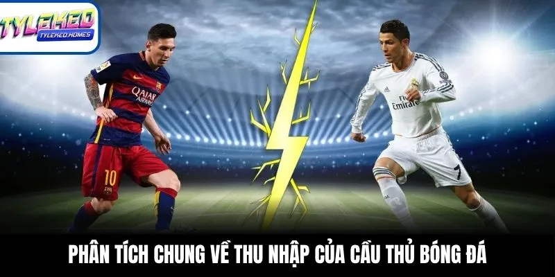 Phân tích chung về thu nhập của cầu thủ bóng đá