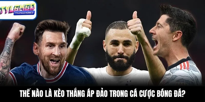 Thế nào là kèo thắng áp đảo trong cá cược bóng đá?