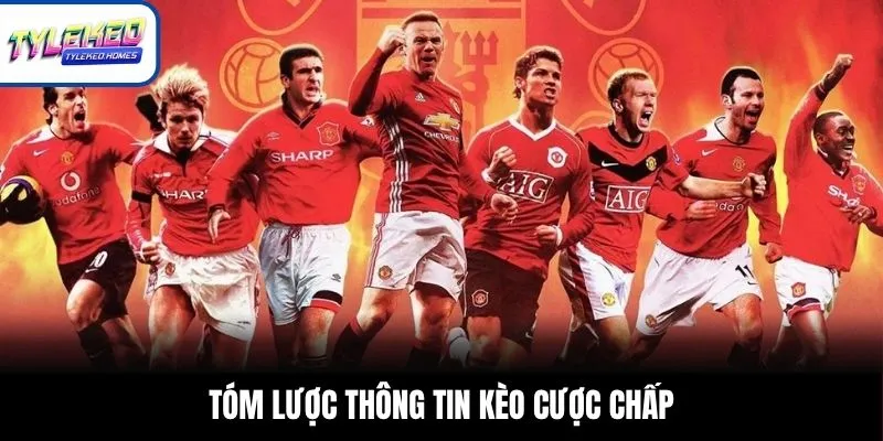 Tóm lược thông tin kèo cược chấp