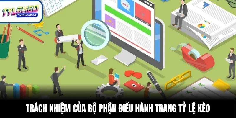 Trách nhiệm của bộ phận điều hành trang Tỷ Lệ Kèo