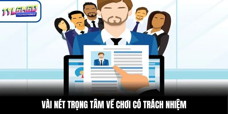 Vài nét trọng tâm về chơi có trách nhiệm